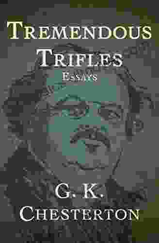 Tremendous Trifles: Essays G K Chesterton