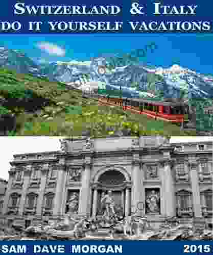 Switzerland Italy: Do It Yourself Vacations