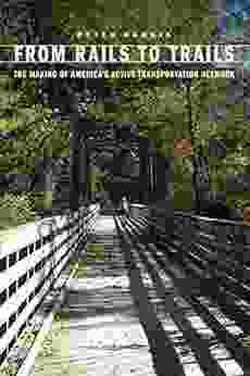 From Rails to Trails: The Making of America s Active Transportation Network