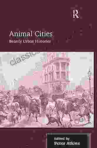 Animal Cities: Beastly Urban Histories