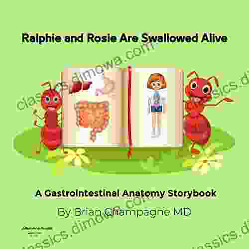 Ralphie and Rosie are Swallowed Alive : A Gastrointestinal Anatomy Storybook