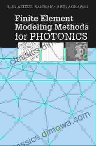 Finite Element Modeling Methods for Photonics (Artech House Applied Photonics)