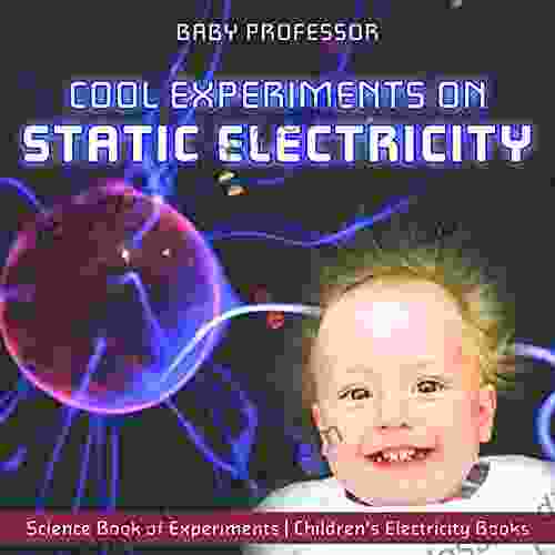 Cool Experiments On Static Electricity Science Of Experiments Children S Electricity