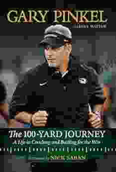 100 Yard Journey: A Life in Coaching and Battling for the Win