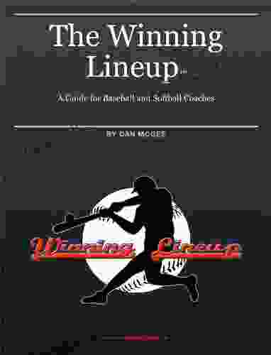 The Winning Lineup: A Guide For Baseball And Softball Coaches