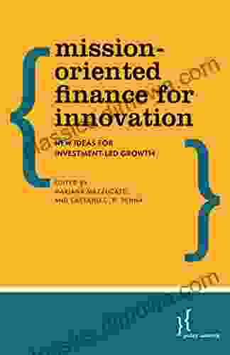 Mission Oriented Finance for Innovation: New Ideas for Investment Led Growth