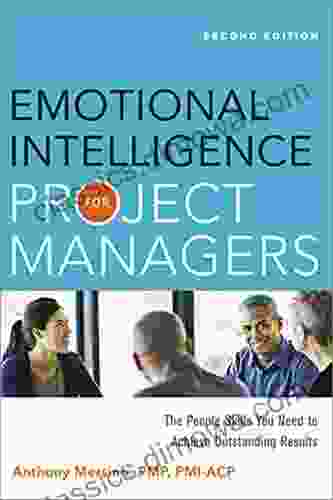 Emotional Intelligence for Project Managers: The People Skills You Need to Achieve Outstanding Results