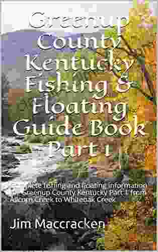 Greenup County Kentucky Fishing Floating Guide Part 1: Complete Fishing And Floating Information For Greenup County Kentucky Part 1 From Allcorn (Kentucky Fishing Floating Guide 2)