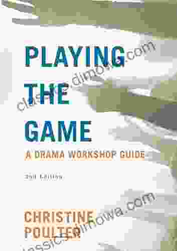 Playing The Game: A Drama Workshop Guide