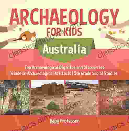 Archaeology for Kids Australia Top Archaeological Dig Sites and Discoveries Guide on Archaeological Artifacts 5th Grade Social Studies