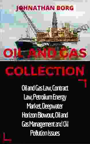 Oil And Gas Collection: Oil And Gas Law Oil And Gas For Beginners Contract Law Petroleum Energy Market Deepwater Horizon Blowout Environmental Management Energy Production And Extraction 2)