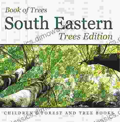 Of Trees South Eastern Trees Edition Children S Forest And Tree