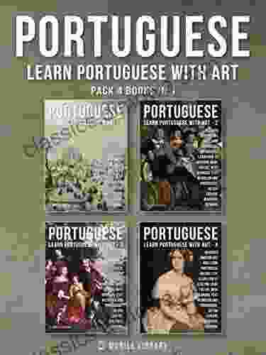 Pack 4 In 1 Portuguese Learn Portuguese With Art: Learn How To Describe What You See With Bilingual Text In English And Portuguese As You Explore Beautiful Artwork