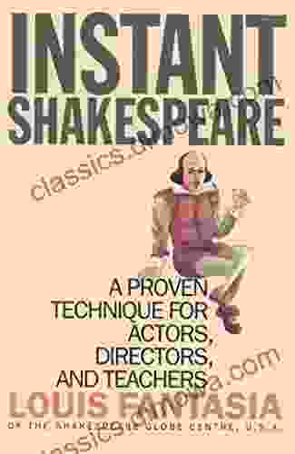 Instant Shakespeare: A Proven Technique for Actors Directors and Teachers