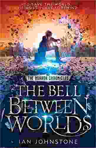 The Bell Between Worlds (The Mirror Chronicles 1)