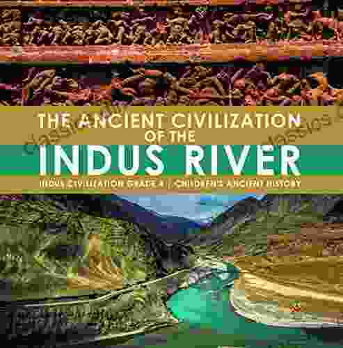 The Ancient Civilization Of The Indus River Indus Civilization Grade 4 Children S Ancient History