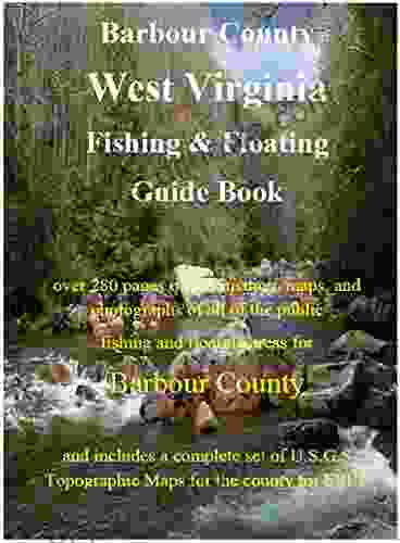 Barbour County West Virginia Fishing Floating Guide Book: Complete Fishing And Floating Information For Barbour County West Virginia (West Virginia Fishing Floating Guide Books)