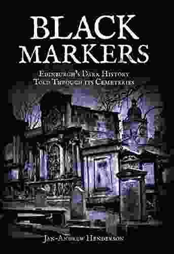 Black Markers: Edinburgh s Dark History Told Through its Cemeteries