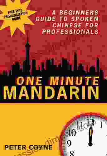 One Minute Mandarin: A Beginner S Guide To Spoken Chinese For Professionals