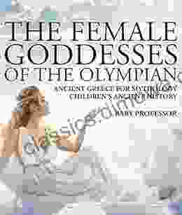 The Female Goddesses Of The Olympian Ancient Greece For Mythology Children S Ancient History