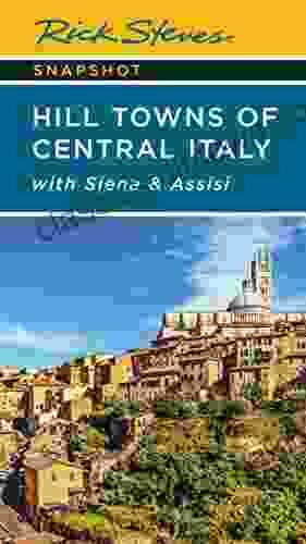 Rick Steves Snapshot Hill Towns Of Central Italy: With Siena Assisi