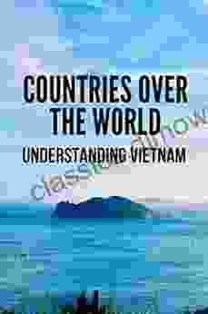 Countries Over The World: Understanding Vietnam