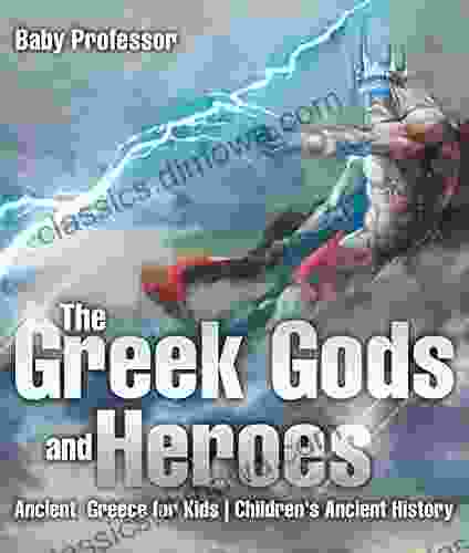 The Greek Gods and Heroes Ancient Greece for Kids Children s Ancient History