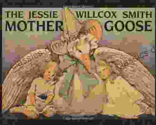 Jessie Willcox Smith Mother Goose The: Enhanced Edition with Five Full Color Prints Added