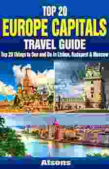 Top 20 Box Set: Europe Capitals Travel Guide (Vol 4) Top 20 Things To See And Do In Lisbon Budapest Moscow