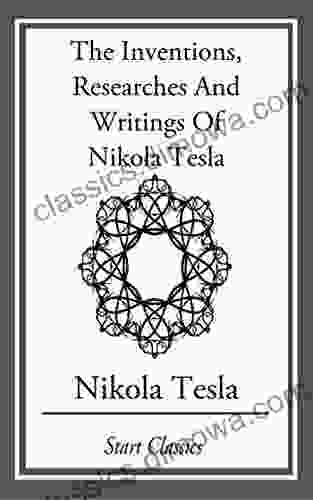 Inventions Researches And Writings Of Nikola Tesla