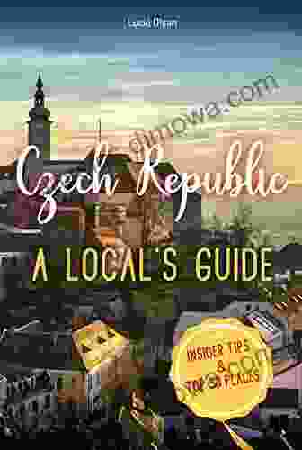 Czech Republic: A Local s Guide with Insider Tips TOP 30 Places