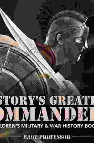 History S Greatest Commanders Children S Military War History