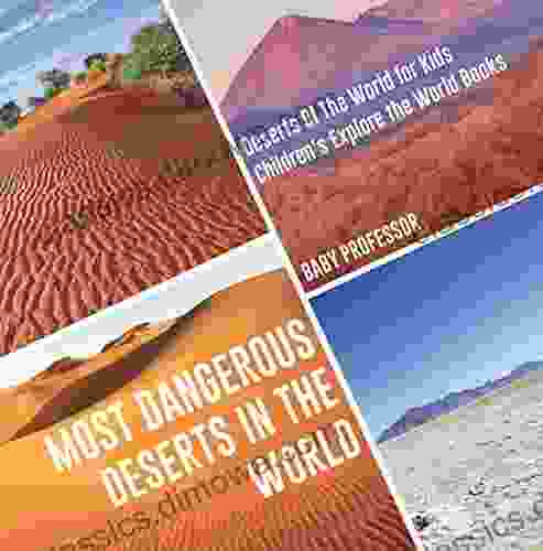 Most Dangerous Deserts In The World Deserts Of The World For Kids Children S Explore The World