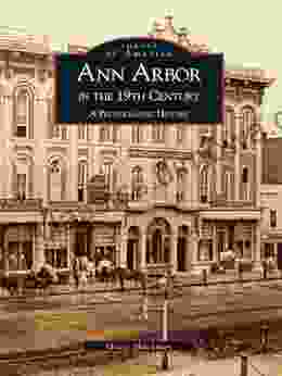 Ann Arbor In The 19th Century: A Photographic History (Images Of America)