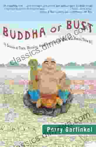 Buddha or Bust: In Search of Truth Meaning Happiness and the Man Who Found Them All