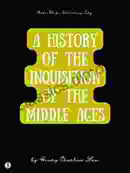 A History of The Inquisition of The Middle Ages: Volume I