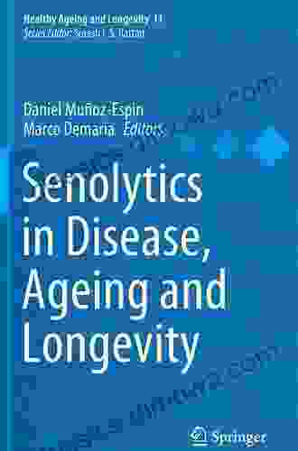 Senolytics In Disease Ageing And Longevity (Healthy Ageing And Longevity 11)