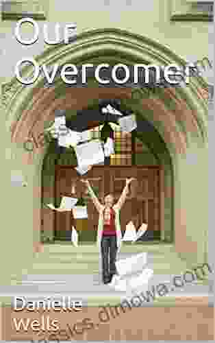 Our Overcomer Danielle Wells