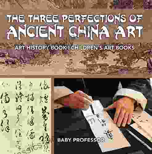 The Three Perfections Of Ancient China Art Art History Children S Art