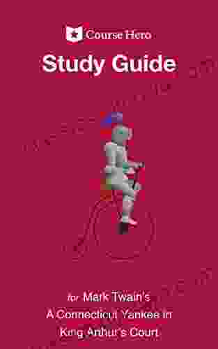 Study Guide for Mark Twain s A Connecticut Yankee in King Arthur s Court (Course Hero Study Guides)