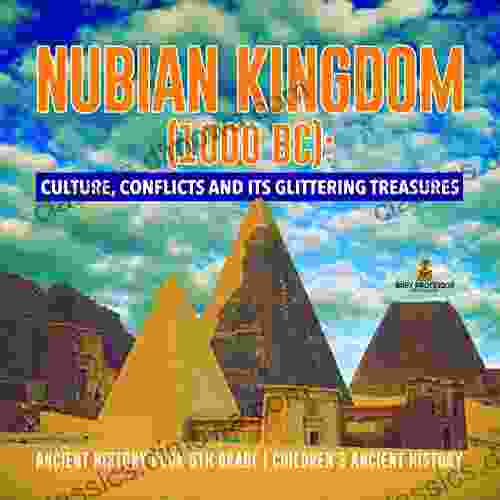 Nubian Kingdom (1000 BC) : Culture Conflicts and Its Glittering Treasures Ancient History 5th Grade Children s Ancient History