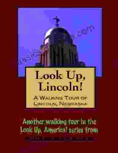 A Walking Tour Of Lincoln Nebraska (Look Up America Series)