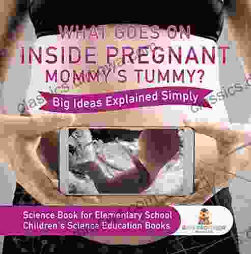 What Goes On Inside Pregnant Mommy S Tummy? Big Ideas Explained Simply Science For Elementary School Children S Science Education