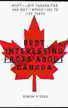 Best Interesting Facts About Canada: What I Love Canada For And Why I Would Like To Live There