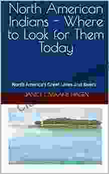 North American Indians Where To Look For Them Today: North America S Great Lakes And Rivers (North Amercian Indians: Where To Look For Them Today 5)