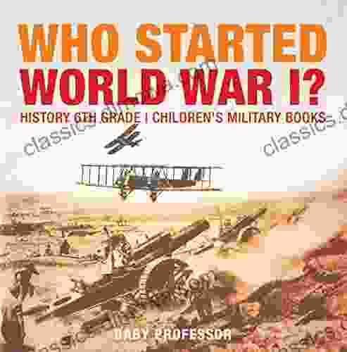 Who Started World War 1? History 6th Grade Children s Military