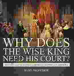 Why Does The Wise King Need His Court? History Facts Chidren s European History