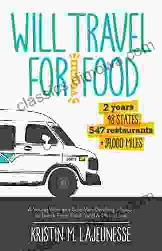 Will Travel For Vegan Food: A Young Woman s Solo Van Dwelling Mission to Break Free Find Food and Make Love