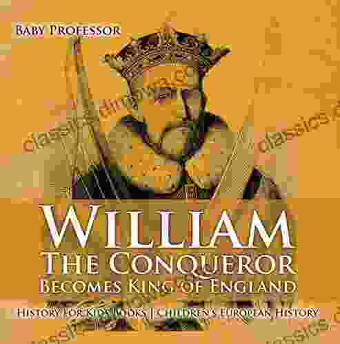 William The Conqueror Becomes King of England History for Kids Chidren s European History