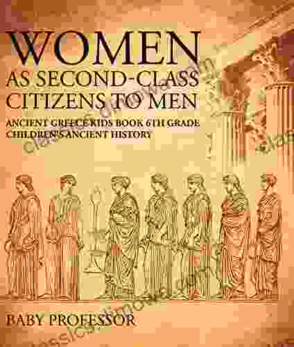 Women As Second Class Citizens To Men Ancient Greece Kids 6th Grade Children S Ancient History